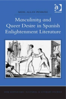 Image for Masculinity and queer desire in Spanish Enlightenment literature