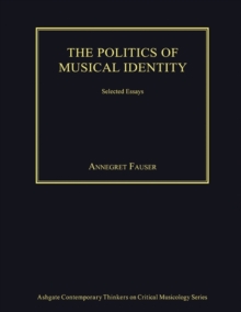 Image for The politics of musical identity  : selected essays