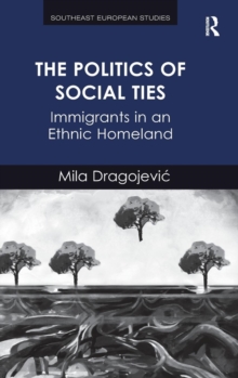 The Politics of Social Ties: Immigrants in an Ethnic Homeland