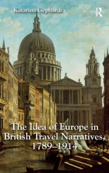 The Idea of Europe in British Travel Narratives, 1789-1914