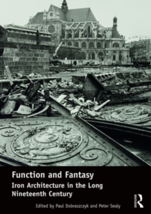 Function and Fantasy: Iron Architecture in the Long Nineteenth Century