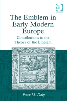 Image for The emblem in early modern Europe  : contributions to the theory of the emblem