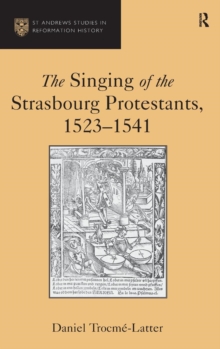 Image for The singing of the Strasbourg Protestants, 1523-1541