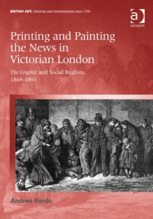 Printing and Painting the News in Victorian London