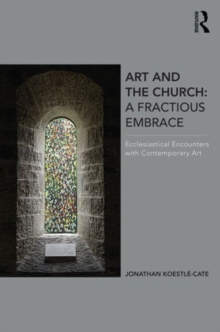 Image for Art and the church  : a fractious embrace