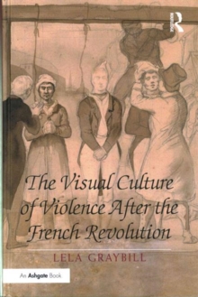 Visual Culture of Violence After the French Revolution