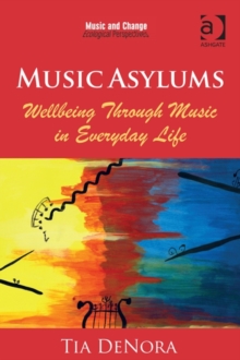 Image for Music Asylums: Wellbeing Through Music in Everyday Life