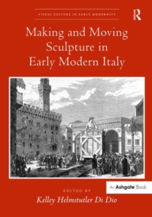 Image for Making and Moving Sculpture in Early Modern Italy