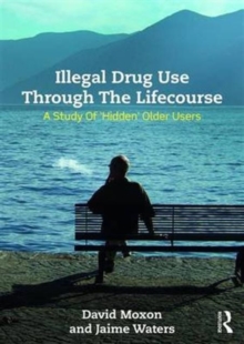 Image for Illegal drug use through the lifecourse  : a study of 'hidden' older users