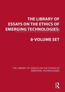 Image for The Library of Essays on the Ethics of Emerging Technologies: 8-Volume Set