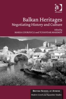 Image for Balkan heritages: negotiating history and culture