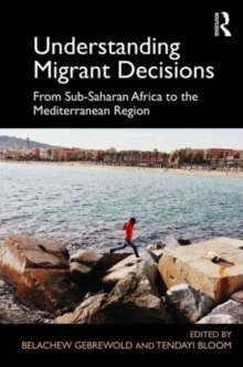 Image for Understanding migrant decisions  : from sub-Saharan Africa to the Mediterranean region