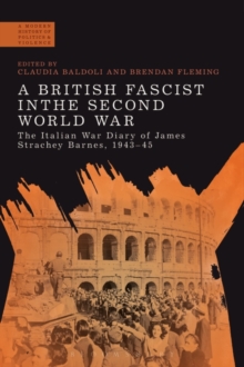 Image for A British fascist in the Second World War: the Italian war diary of James Strachey Barnes, 1943-45