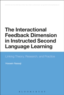Image for The interactional feedback dimension in instructed second language learning: linking theory, research, and practice