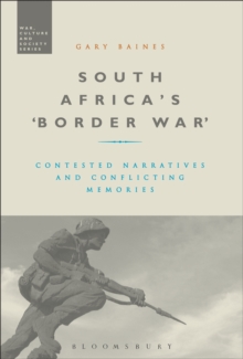 Image for South Africa's 'Border War': contested narratives and conflicting memories