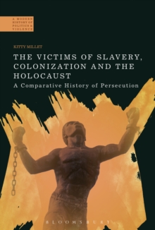 Image for Victims of Slavery, Colonization and the Holocaust: A Comparative History of Persecution