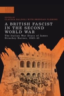 Image for A British fascist in the Second World War  : the Italian war diary of James Strachey Barnes, 1943-45