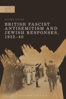 Image for British Fascist Antisemitism and Jewish Responses, 1932-40