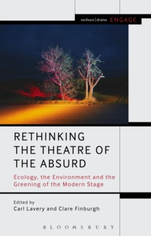 Image for Rethinking the theatre of the absurd: ecology, the environment and the greening of the modern stage