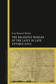 Image for The Religious Worlds of the Laity in Late Antique Gaul