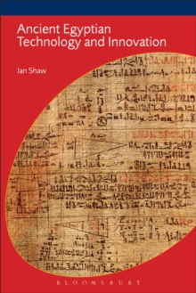 Image for Ancient Egyptian technology and innovation: transformations in pharaonic material culture
