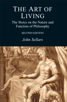 Image for The art of living: the Stoics on the nature and function of philosophy