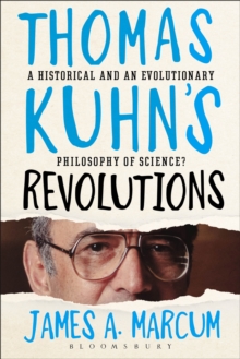 Image for Thomas Kuhn's revolutions: a historical and an evolutionary philosophy of science?