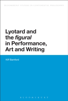 Image for Lyotard and the 'figural' in Performance, Art and Writing