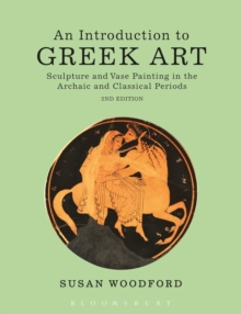 Image for An introduction to Greek art  : sculpture and vase painting in the archaic and classical periods
