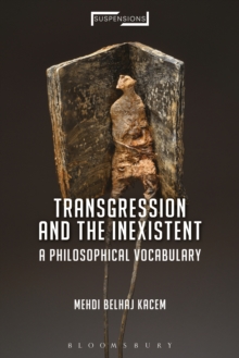 Image for Transgression and the inexistent: a philosophical vocabulary