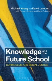 Image for Knowledge and the future school  : curriculum and social justice