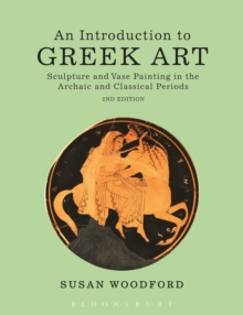 Image for An introduction to Greek art: sculpture and vase painting in the archaic and classical periods