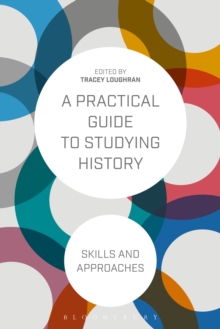 Image for A practical guide to studying history  : skills and approaches