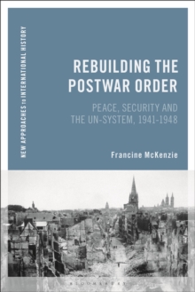 Image for Rebuilding the postwar order  : peace, security and the un-system