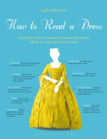 Image for How to read a dress  : a guide to changing fashion from the 16th to the 20th century