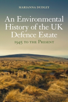 Environmental History of the UK Defence Estate, 1945 to the Present