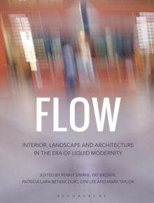 Image for Flow: interior, landscape, and architecture in the era of liquid modernity