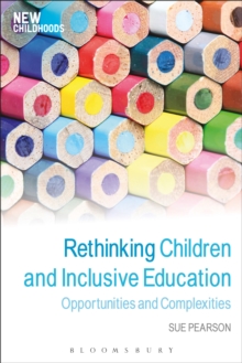 Image for Rethinking children and inclusive education  : opportunities and complexities