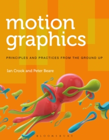 Image for Motion graphics  : principles and practices from the ground up