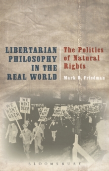 Image for Libertarian philosophy in the real world: the politics of natural rights