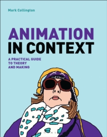 Image for Animation in context  : a practical guide to theory and making