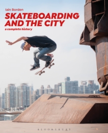 Image for Skateboarding and the City: A Complete History.