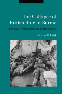 Image for The collapse of British rule in Burma  : the civilian evacuation and independence