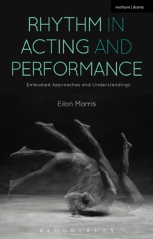 Image for Rhythm in acting and performance  : embodied approaches and understandings