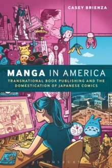 Image for Manga in America: transnational book publishing and the domestication of Japanese comics
