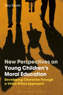Image for New perspectives on young children's moral education: developing character through a virtue ethics approach