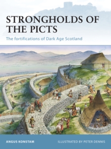 Image for Strongholds of the Picts: the fortifications of dark age Scotland
