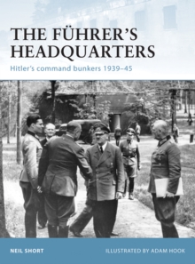 Image for The Fuhrer's headquarters: Hitler's command bunkers, 1939-45