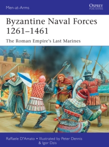 Image for Byzantine Naval Forces 1261-1461: The Roman Empire's Last Marines