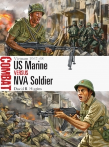 US Marine vs NVA Soldier: Vietnam 1967–68